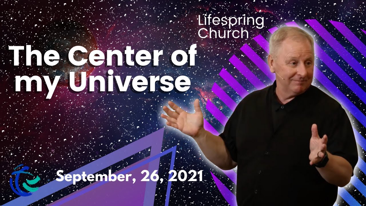 The Center Of My Universe