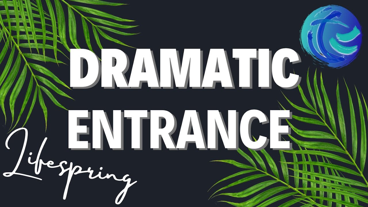 Jesus’ Dramatic Entrance