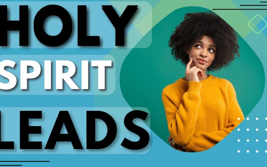 Holy Spirit Leads: What Then Shall We Do?