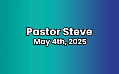 Pastor Steve // May 4th, 2025